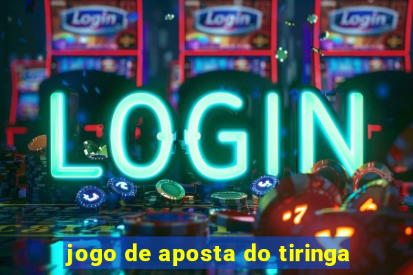 jogo de aposta do tiringa